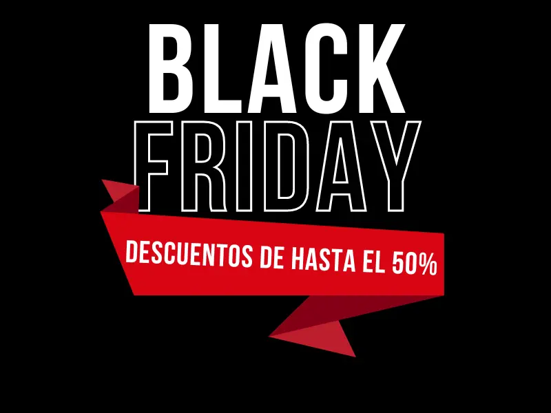 Black Friday - DESCUENTOS de hasta el 50%